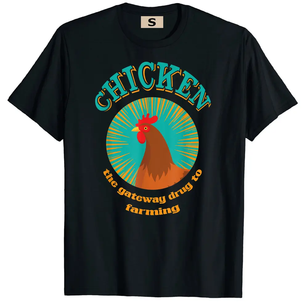 Chicken The Gateway Drug To Farming Funny Chicken Farmer T-Shirt